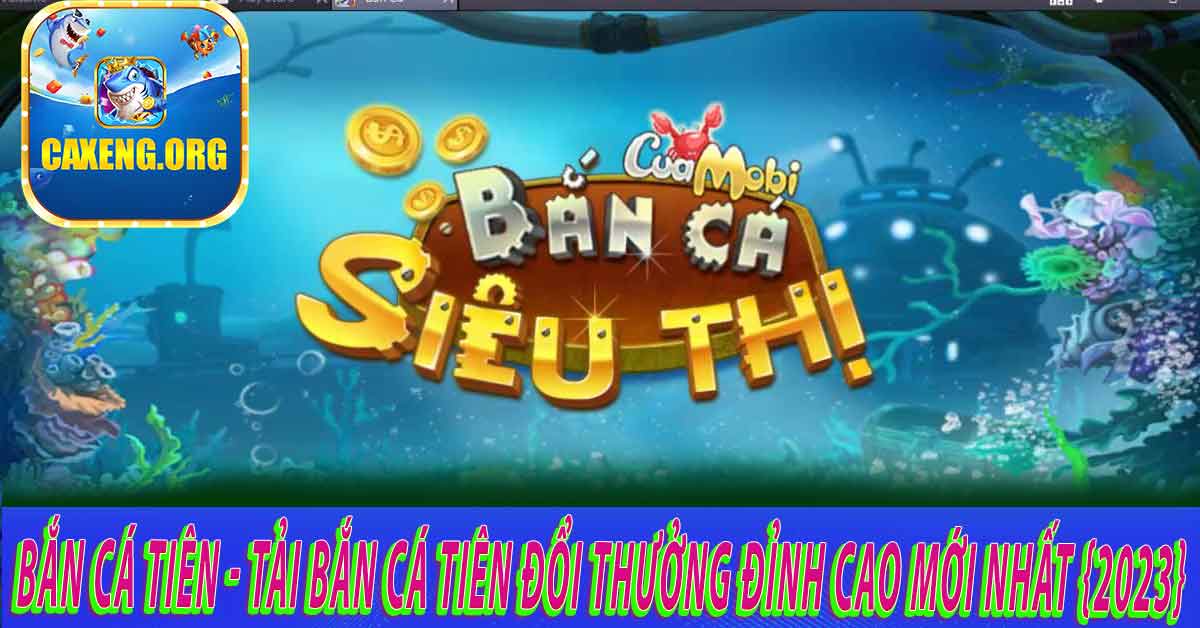 Cách chơi bắn cá đổi thưởng uy tín tiền thực